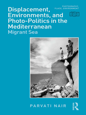 cover image of Displacement, Environments, and Photo-Politics in the Mediterranean